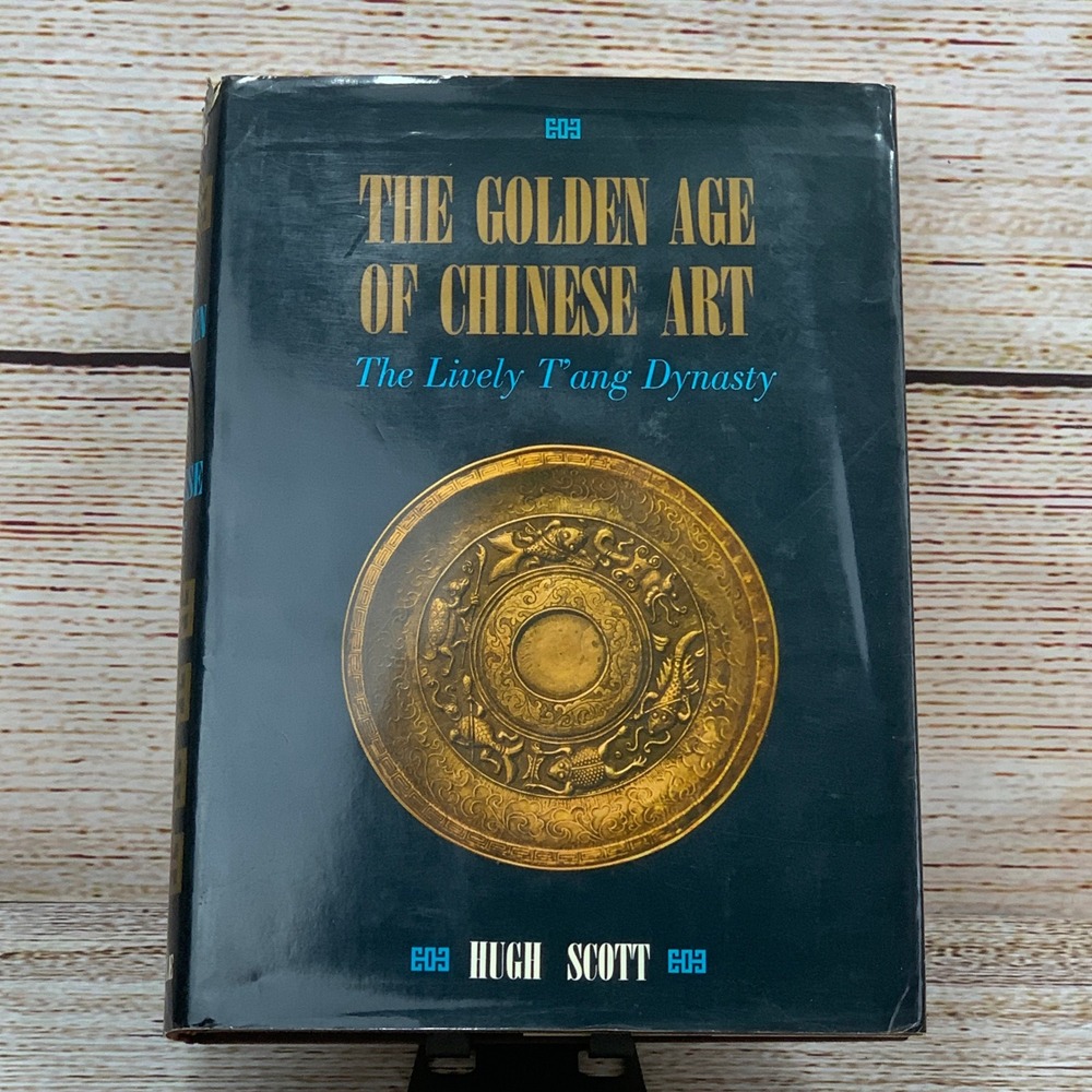 The Golden Age of Chinese Art‎ The Lively Tang Dynasty Hugh Scott Hardcover Book